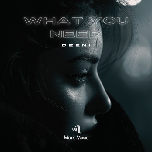DEENI - What You Need