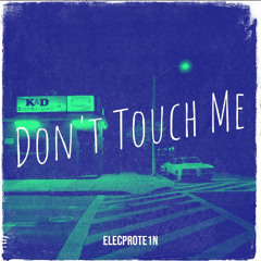 Don't Touch Me