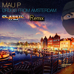 Drugs From Amsterdam- Mau P (Classic Tom Remix)