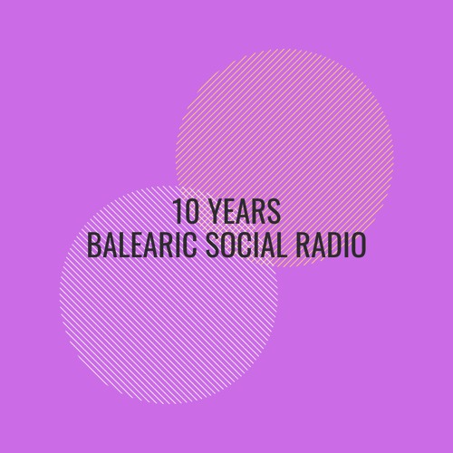 10 Years of Balearic Social Radio -  Pt 2.