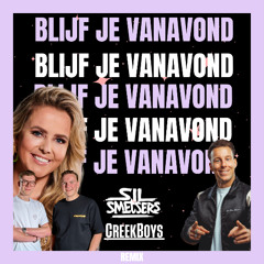 Blijf Je Vanavond (DJ Sil Smetsers x CreekBoys Remix)