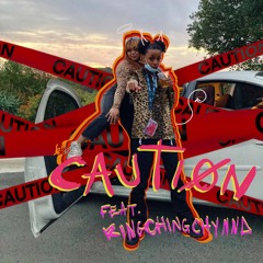 CAUTION FEAT. RINGCHINGCHYNNA
