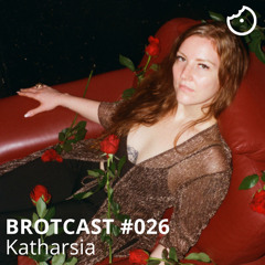 Brotcast 026 by Katharsia