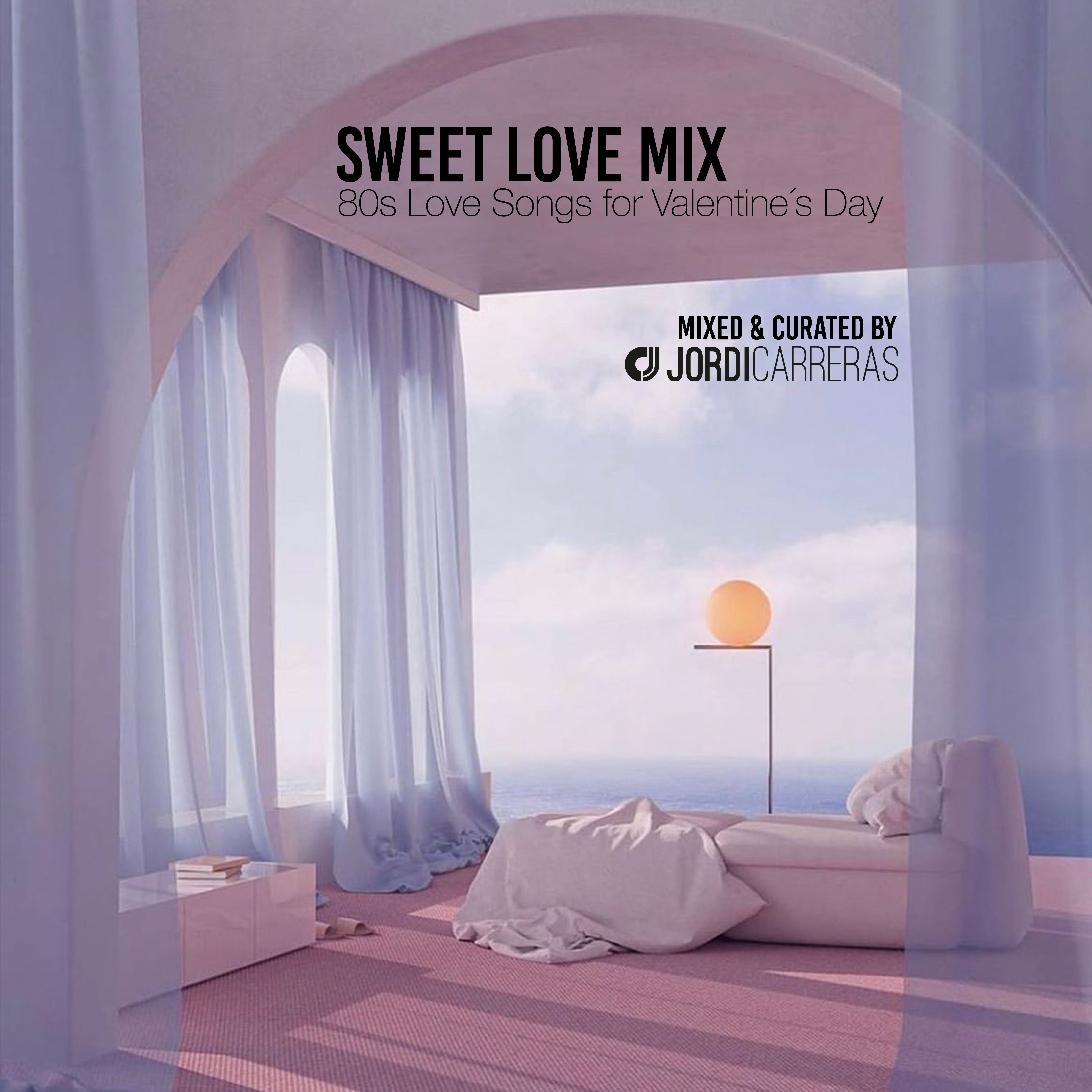 SWEET LOVE |  80s Love songs for Valentine´s Day – Mixed & Curated by Jordi Carreras