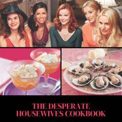[#Podcast] The desperate housewives cookbook