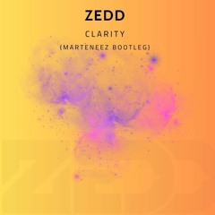 Zedd ft. Foxes - Clarity (Marteneez Bootleg)