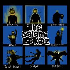 SalamiLidKidz feat. King Ja So Cutthroat-Black Sensei-Subject67-Yung Na$H-Isaac Webb-PGMSPAZZ-$ILX$
