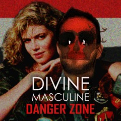 Divine Masculine - Danger Zone