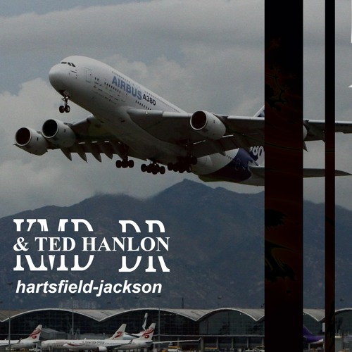 hartsfield-jackson - kmddr & ted hanlon