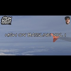 HIGH ON BASSLINE VOL 1 ✈️🔊💣🔥