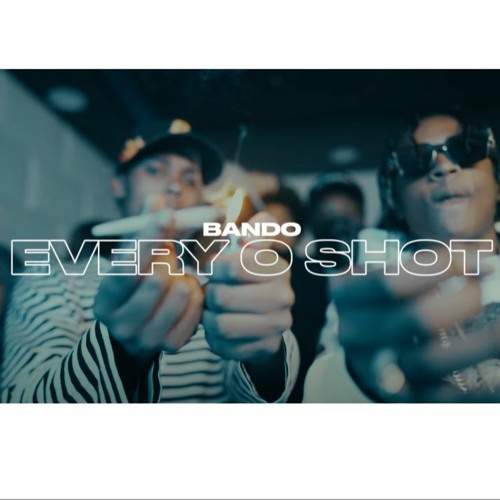 Bando - Every O Shot (Unreleased)