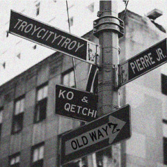 Old Wayz Ft TroyCityTroy, Qetchi & Pierre Jr