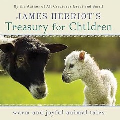 ⚡PDF⚡ James Herriot's Treasury for Children: Warm and Joyful Animal Tales