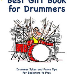 [ACCESS] EPUB 💚 Best Gift Book for Drummers: Drummer Jokes and Funny Tips for Beginn