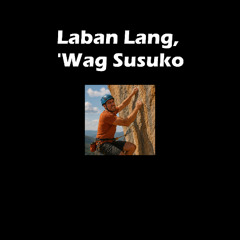 Laban Lang, 'Wag Susuko