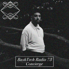 BashTech Radio 73 Concierge Guest Mix