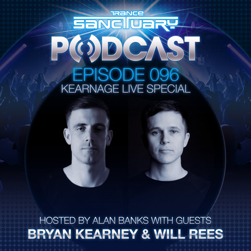 Trance Sanctuary 096 Kearnage live special with Bryan Kearney & Will Rees