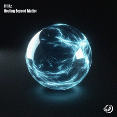 111 Hz - Frequencies of Consciousness