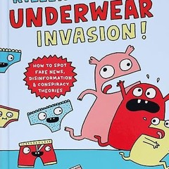 ✔PDF/✔READ Killer Underwear Invasion!: How to Spot Fake News, Disinformation & Conspiracy Theories