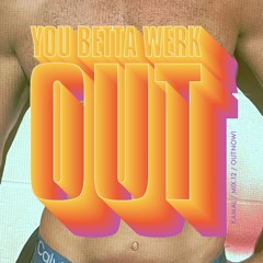 You Betta Werk(out) - Mix #12 by Kamal