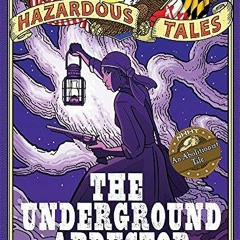 PDF Download The Underground Abductor (Nathan Hale's Hazardous Tales #5): An Abo