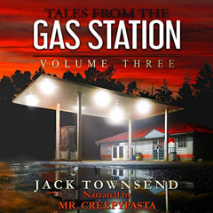 DOWNLOAD EBOOK 📪 Tales from the Gas Station: Volume Three by  Jack Townsend,MrCreepy