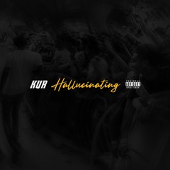 KUR- HALUCINATING