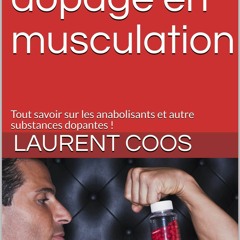 Ebook La Bible du dopage en musculation: Tout savoir sur les anabolisants et autre substances do