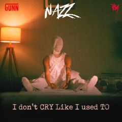 GUNN -  I Don't Cry Like I Used To  (NAZZ EDIT)