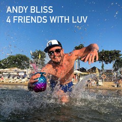 ANDY BLISS - 4 FRIENDS WITH LUV