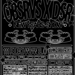 0BSRVS X DSR SHOW