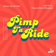 Amour Social Club • josé invite Pimp ta Ride (Mooglee)