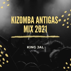 MIX KIZOMBA ANTIGAS KING JAL 2021