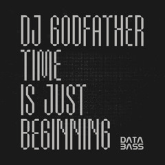 TL PREMIERE : DJ Godfather - Time Is Just Beginning [Databass Records]