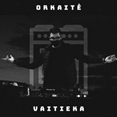 ORKAITĖ Podcast #44 - VAITIEKA