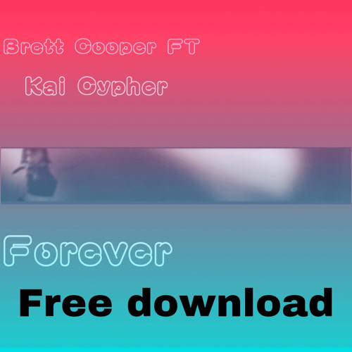 Brett Cooper Ft Kai Cypher - Forever free download