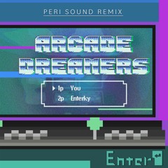 Enterky - Arcade Dreamers (Peri Sound Remix)