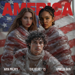 America (feat. Arya Phenyx and Ophelia Rain)