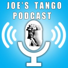 Joe's Tango Podcast: DON'T WASTE TIME REMEMBERING