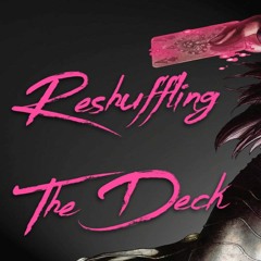 Episode 84 | Reshuffling The Deck