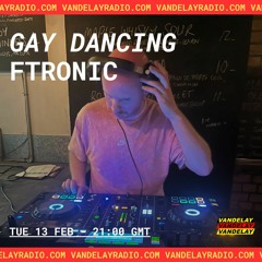 Gay Dancing w/ fTronic (13.02.24)