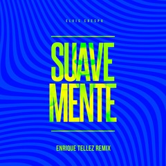 Suavemente (Enrique Tellez Remix) [FREE]