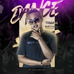 D A N C E - BY: TRIANA
