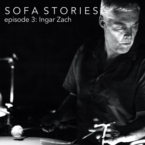 SOFA STORIES episode 3 - Ingar Zach