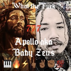 What the fuck - baby Zeus aka Apollo (engineered by Apollo)