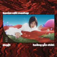DUYỆT - HOÀNG YẾN CHIBI (BONIZE EDIT MASHUP)
