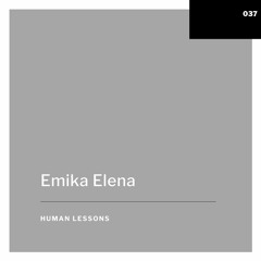 Human Lessons #037 - Emika Elena