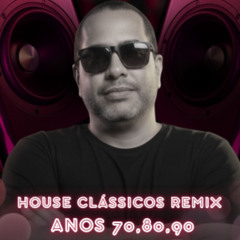 HOUSE CLÁSSICO REMIX ANOS 70&80