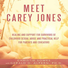 download EPUB 📒 Meet Carey Jones: Healing and Support for Survivors of Childhood Sex