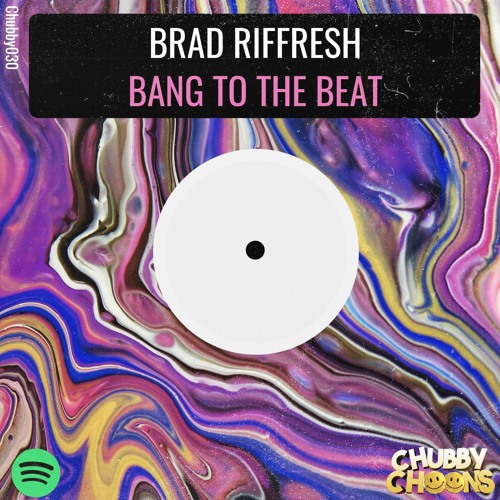 Brad Riffresh - Bang To The Beat (Original Mix)